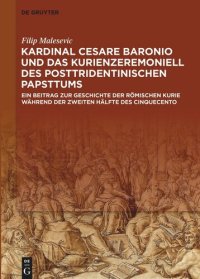 cover of the book Kardinal Cesare Baronio und das Kurienzeremoniell des posttridentinischen Papsttums: Ein Beitrag zur Geschichte der römischen Kurie während der zweiten Hälfte des Cinquecento