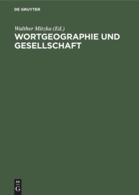 cover of the book Wortgeographie und Gesellschaft: Festgabe für Ludwig Erich Schmitt zum 60. Geburtstag am 10. Februar 1968