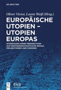 cover of the book Europäische Utopien – Utopien Europas: Interdisziplinäre Perspektiven auf geistesgeschichtliche Ideale, Projektionen und Visionen