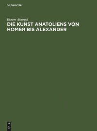 cover of the book Die Kunst Anatoliens von Homer bis Alexander