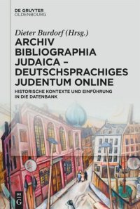 cover of the book Archiv Bibliographia Judaica – Deutschsprachiges Judentum Online: Historische Kontexte und Einführung in die Datenbank