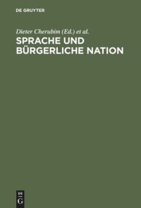 cover of the book Sprache und bürgerliche Nation: Beiträge zur deutschen und europäischen Sprachgeschichte des 19. Jahrhunderts