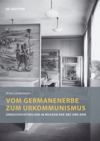 cover of the book Vom Germanenerbe zum Urkommunismus: Urgeschichtsbilder in Museen der SBZ und DDR