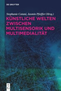 cover of the book Künstliche Welten zwischen Multisensorik und Multimedialität