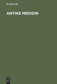 cover of the book Antike Medizin: Die naturphilosophischen Grundlagen der Medizin in der griechischen Antike