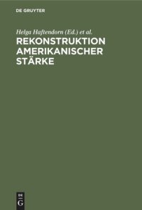 cover of the book Rekonstruktion amerikanischer Stärke: Sicherheits- und Rüstungskontrollpolitik der USA während der Reagan-Administration