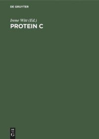 cover of the book Protein C: Biochemical and Medical Aspects. Proceedings of the International Workshop, Titisee, Federal Republic of Germany, July 9–11, 1984