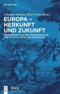 cover of the book Europa – Herkunft und Zukunft: Momente kultureller Transformation vom Mittelalter bis zur Gegenwart