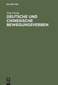 cover of the book Deutsche und chinesische Bewegungsverben: Ein sprachdidaktischer Vergleich ihrer Semantik und Valenz