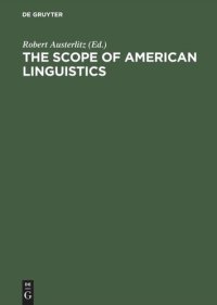 cover of the book The Scope of American Linguistics: Papers of the First Golden Anniversary Symposium of the Linguistic Society of America, held at the University of Massachusetts, Amherst, on July 24 and 25, 1974