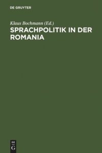 cover of the book Sprachpolitik in der Romania: Zur Geschichte sprachpolitischen Denkens und Handelns von der Französischen Revolution bis zur Gegenwart