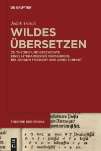 cover of the book Wildes Übersetzen: Zu Theorie und Geschichte eines literarischen Verfahrens bei Johann Fischart und Arno Schmidt