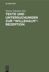 cover of the book Texte und Untersuchungen zur “Willehalm”-Rezeption: Band 1: Eine alemannische Bearbeitung der “Arabel” Ulrichs von dem Türlin. Band 2: Die Exzerpte aus Wolframs “Willehalm” in der “Weltchronik” Heinrichs von München