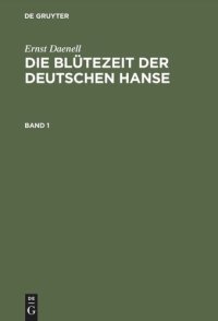 cover of the book Die Blütezeit der deutschen Hanse: Hansische Geschichte von der zweiten Hälfte des XIV. bis zum letzten Viertel des XV. Jahrhunderts