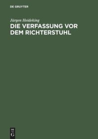 cover of the book Die Verfassung vor dem Richterstuhl: Vorgeschichte und Ratifizierung der amerikanischen Verfassung 1787–1791