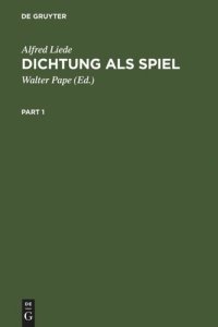 cover of the book Dichtung als Spiel: Studien zur Unsinnspoesie an den Grenzen der Sprache. Mit einem Nachtrag 'Parodie', ergänzender Auswahlbibliographie, Namenregister