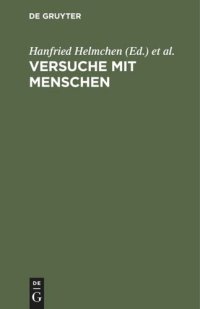 cover of the book Versuche mit Menschen: In Medizin, Humanwissenschaft und Politik