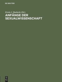 cover of the book Anfänge der Sexualwissenschaft: Historische Dokumente