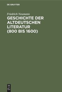 cover of the book Geschichte der altdeutschen Literatur (800 bis 1600): Grundriß und Aufriß