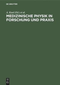 cover of the book Medizinische Physik in Forschung und Praxis: 6. Wissenschaftliche Tagung der Deutschen Gesellschaft für Medizinische Physik in Berlin, 28./29. April 1975