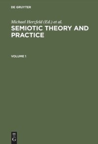 cover of the book Semiotic Theory and Practice, Volume 1+2: Proceedings of the Third International Congress of the International Association for Semiotic Studies Palermo, 1984