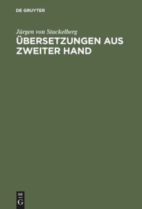 cover of the book Übersetzungen aus zweiter Hand: Rezeptionsvorgänge in der europäischen Literatur vom 14. bis zum 18. Jahrhundert