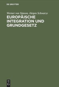 cover of the book Europäische Integration und Grundgesetz: Maastricht und die Folgen für das deutsche Verfassungsrecht. Mit einem Textauszug des Maastrichter Vertragsentwurfs über die Europäische Union