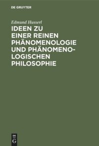 cover of the book Ideen zu einer reinen Phänomenologie und phänomenologischen Philosophie: Allgemeine Einführung in die reine Phänomenologie