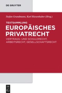 cover of the book Textsammlung Europäisches Privatrecht: Vertrags- und Schuldrecht, Arbeitsrecht, Gesellschaftsrecht