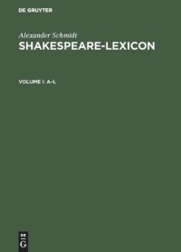 cover of the book Shakespeare-Lexicon: Vollständiger englischer Sprachschatz mit allen Wörtern, Wendungen und Satzbildungen in den Werken des Dichters / A complete Dictionary of all the English words, phrases and constructions in the works of the poet