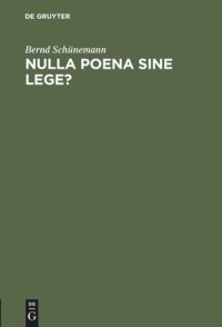 cover of the book Nulla poena sine lege?: Rechtstheoretische und verfassungsrechtliche Implikationen der Rechtsgewinnung im Strafrecht