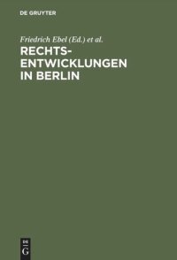 cover of the book Rechtsentwicklungen in Berlin: Acht Vorträge, gehalten anläßlich der 750-Jahrfeier Berlins