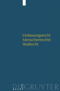 cover of the book Verfassungsrecht - Menschenrechte - Strafrecht: Kolloquium für Dr. Walter Gollwitzer zum 80. Geburtstag am 16. Januar 2004 in München