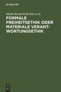 cover of the book Formale Freiheitsethik oder materiale Verantwortungsethik: Bericht über das wissenschaftliche Kolloquium zum 65. Geburtstag von Professor Dr. Dieter Reuter am 15. und 16. Oktober 2005 in Kiel