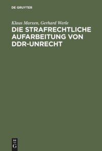 cover of the book Die strafrechtliche Aufarbeitung von DDR-Unrecht: Eine Bilanz