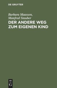 cover of the book Der andere Weg zum eigenen Kind: Zeugung im Reagenzglas