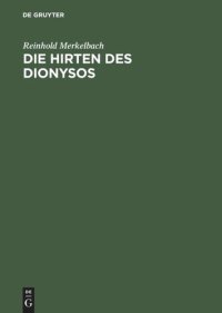 cover of the book Die Hirten des Dionysos: Die Dionysos-Mysterien der römischen Kaiserzeit und der bukolische Roman des Longus