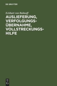 cover of the book Auslieferung, Verfolgungsübernahme, Vollstreckungshilfe: Ein Handbuch für die Praxis