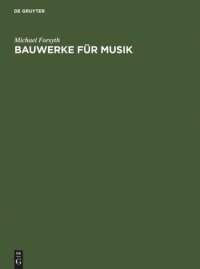 cover of the book Bauwerke für Musik: Konzertsäle und Opernhäuser, Musik und Zuhörer vom 17. Jahrhundert bis zur Gegenwart