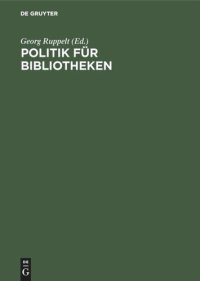 cover of the book Politik für Bibliotheken: Die Bundesvereinigung Deutscher Bibliotheksverbände im Gespräch. Birgit Dankert zum Ende ihrer Amtszeit als Sprecherin der BDB