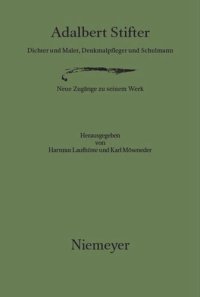 cover of the book Adalbert Stifter: Dichter und Maler, Denkmalpfleger und Schulmann. Neue Zugänge zu seinem Werk