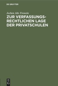 cover of the book Zur verfassungsrechtlichen Lage der Privatschulen: Unter besonderer Berücksichtigung der kirchlichen Schulen