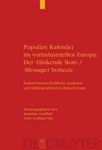 cover of the book Populäre Kalender im vorindustriellen Europa: Der 'Hinkende Bote'/'Messager boiteux': Kulturwissenschaftliche Analysen und bibliographisches Repertorium. Ein Handbuch