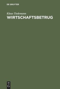 cover of the book Wirtschaftsbetrug: Sondertatbestände bei Kapitalanlage und Betriebskredit, Subventionen, Transport und Sachversicherung, EDV und Telekommunikation. (Erw. u. aktual. Sonderausgabe der Kommentierung der §§ 263a-265 aus: Strafgesetzbuch, Leipziger Kommentar,