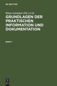 cover of the book Grundlagen der praktischen Information und Dokumentation: Ein Handbuch zur Einführung in die fachliche Informationsarbeit