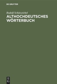 cover of the book Althochdeutsches Wörterbuch: Überarbeitet und um die Glossen erweitert