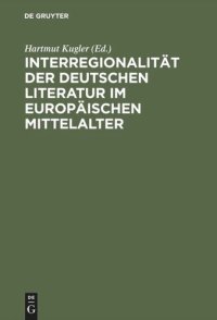 cover of the book Interregionalität der deutschen Literatur im europäischen Mittelalter