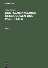 cover of the book Deutschsprachige Neurologen und Psychiater: Ein biographisch-bibliographisches Lexikon von den Vorläufern bis zur Mitte des 20. Jahrhunderts