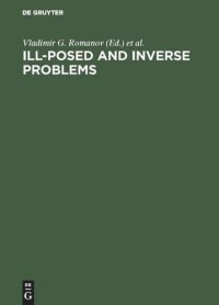 cover of the book Ill-Posed and Inverse Problems: Dedicated to Academician Mikhail Mikhailovich Lavrentiev on the Occasion of his 70th Birthday