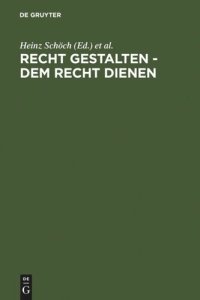 cover of the book Recht gestalten - dem Recht dienen: Festschrift für Reinhard Böttcher zum 70. Geburtstag am 29. Juli 2007